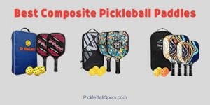 Best Composite Pickleball Paddles