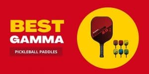 Best Gamma Pickleball Paddles