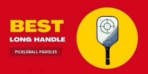 Best Long Handle Pickleball Paddles
