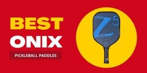 Best Onix Pickleball Paddles