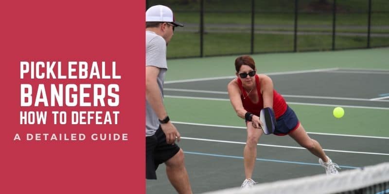 Pickleball Bangers: What Are They And How You Can Defeat Them?