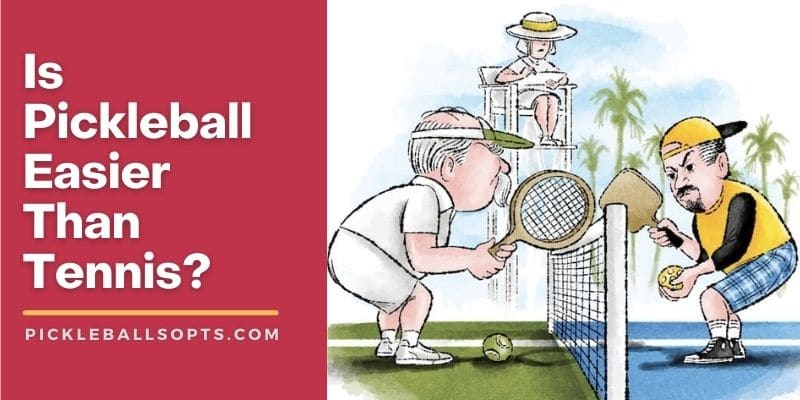 Is Pickleball Easier Than Tennis? A Comparison