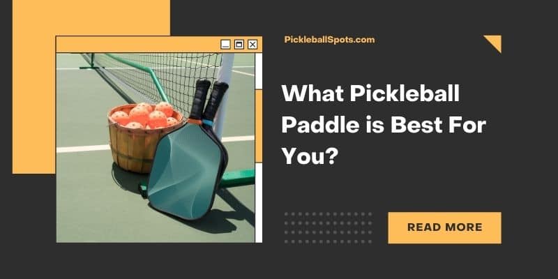What Pickleball Paddle Is Best For You? Evaluating Different Styles