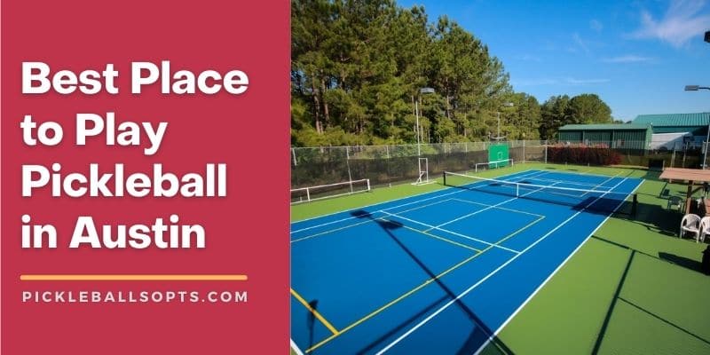 Best Place To Play Pickleball In Austin