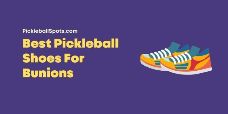 Best Pickleball Shoes For Bunions [2023 Picks]