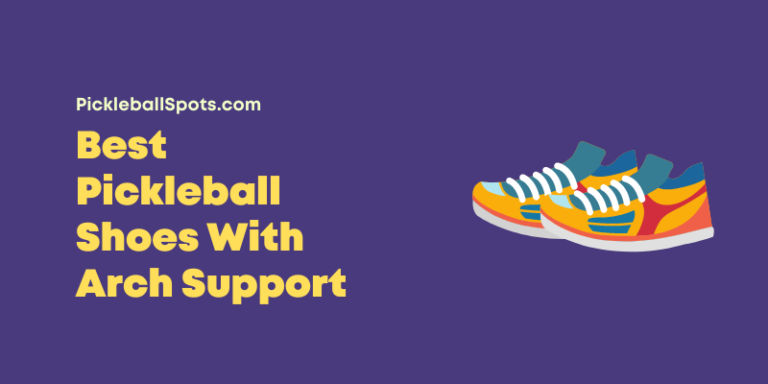 10 Best Pickleball Shoes With Arch Support (2023)
