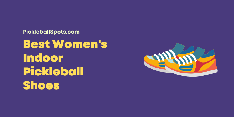 10+ Best Women’S Indoor Pickleball Shoes (2023)