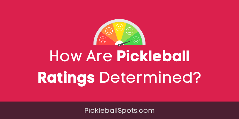 How Are Pickleball Ratings Determined? [Beginners Guide]