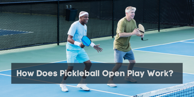 How Does Pickleball Open Play Work?