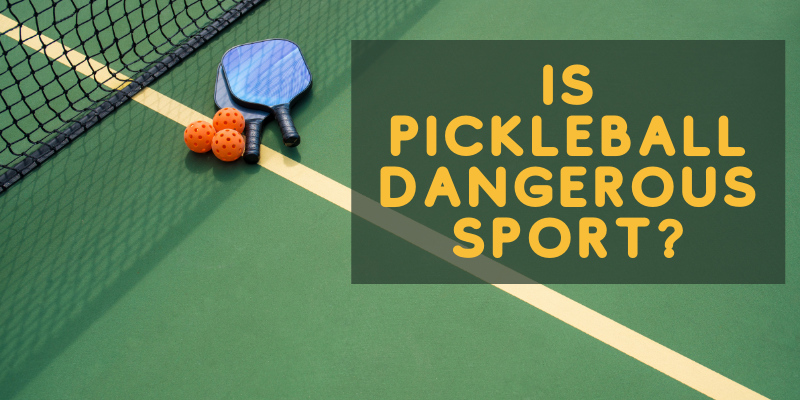 Is Pickleball A Dangerous Sport? (Beginners Guide)