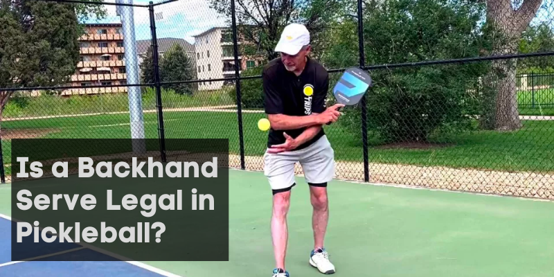 Is A Backhand Serve Legal In Pickleball? [Experts Guide]