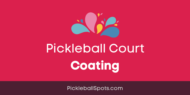 Pickleball Court Coating (What Paint You Need In 2023?)