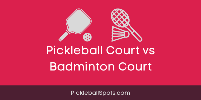 Pickleball Court vs Badminton Court