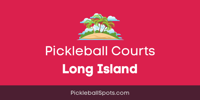 Pickleball Courts Long Island (Where To Play)
