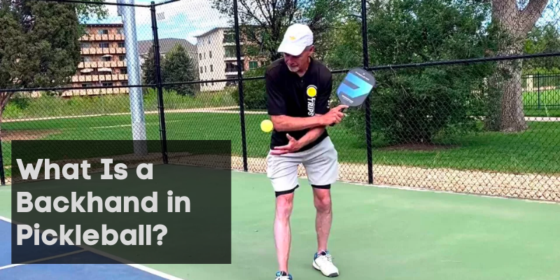 What Is A Backhand In Pickleball? [Beginners Guide]