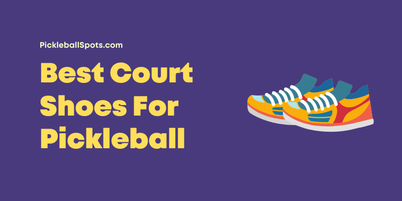 Best Court Shoes For Pickleball