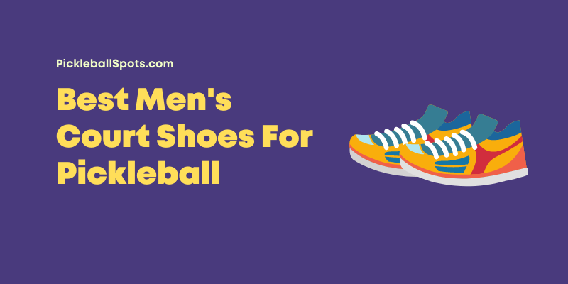 15 Best Men’S Court Shoes For Pickleball (2023)