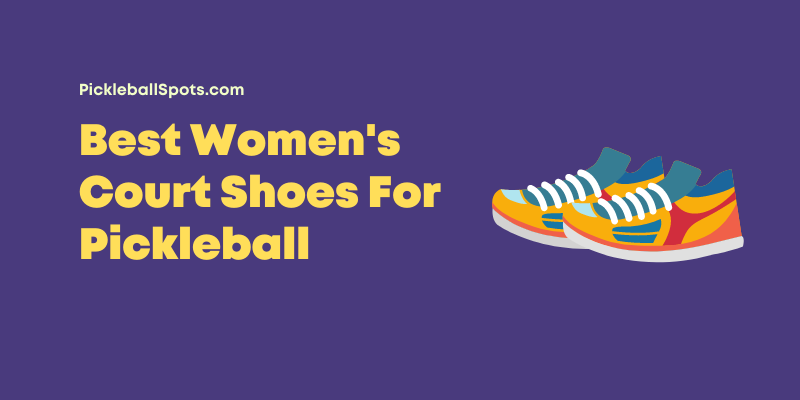 15 Best Women’S Court Shoes For Pickleball [2023]