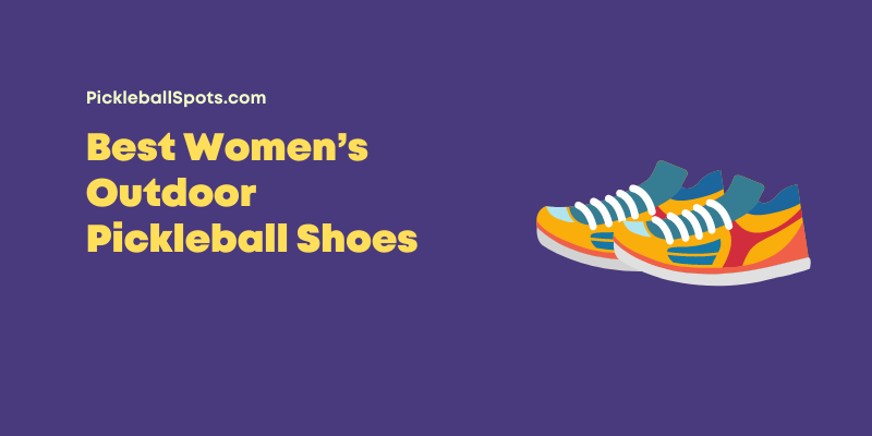 Best Women’s Outdoor Pickleball Shoes