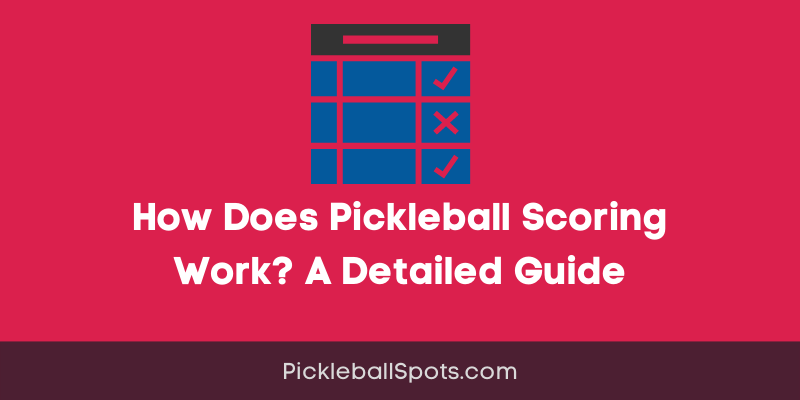 How Does Pickleball Scoring Work? A Detailed Guide