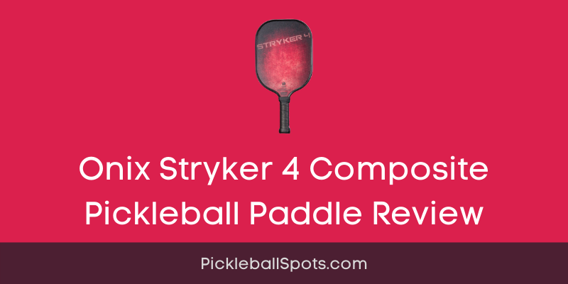 Onix Stryker 4 Composite Pickleball Paddle Review