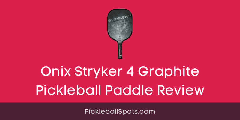 Onix Stryker 4 Graphite Pickleball Paddle Review