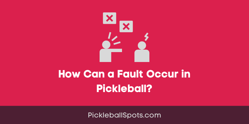 How Can A Fault Occur In Pickleball?