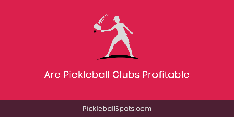 Are Pickleball Clubs Profitable?