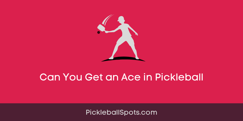 Can You Get An Ace In Pickleball?