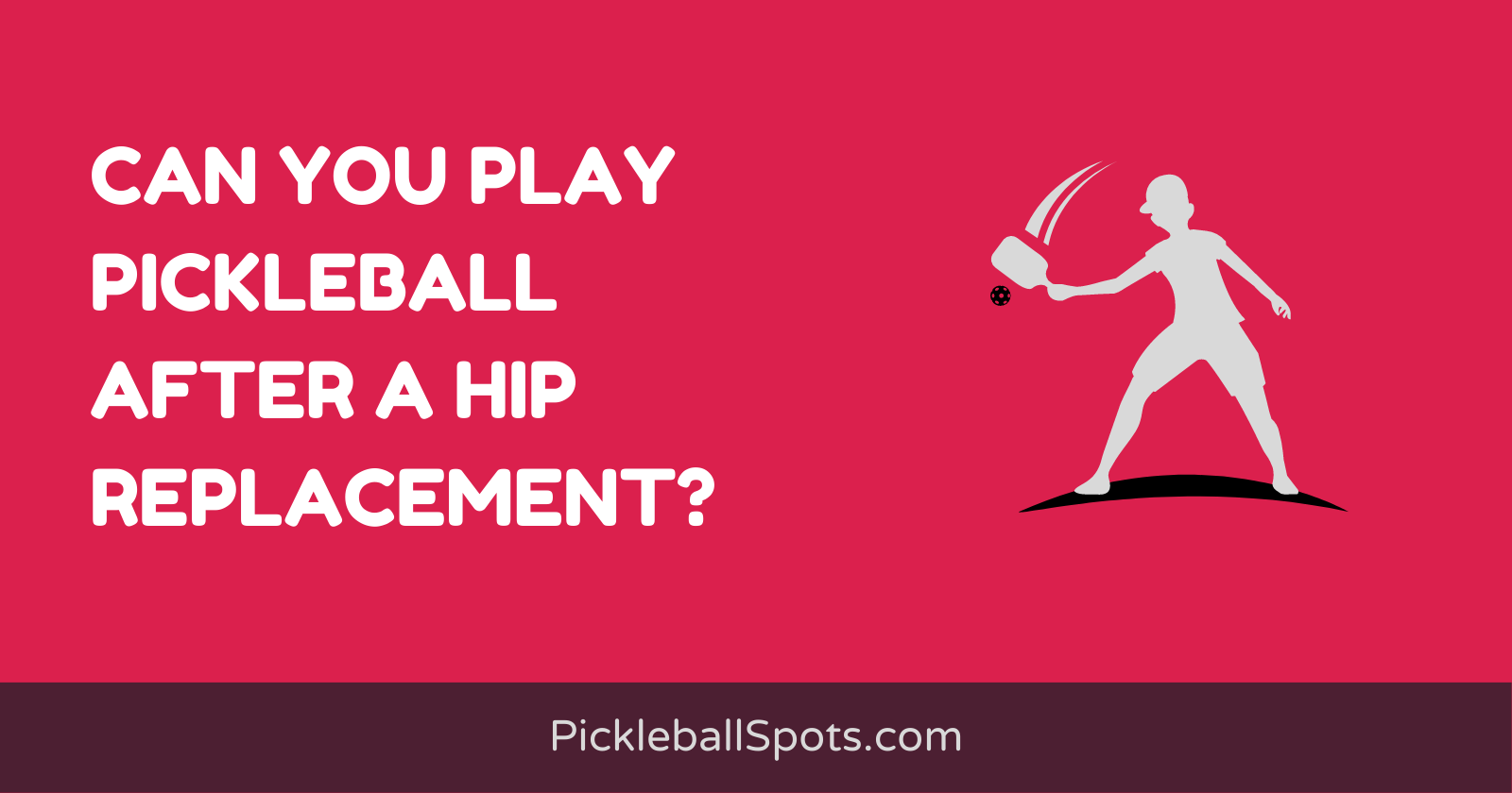 Can You Play Pickleball After A Hip Replacement?