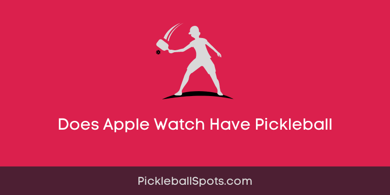 Does Apple Watch Have Pickleball?