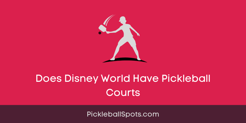 Does Disney World Have Pickleball Courts