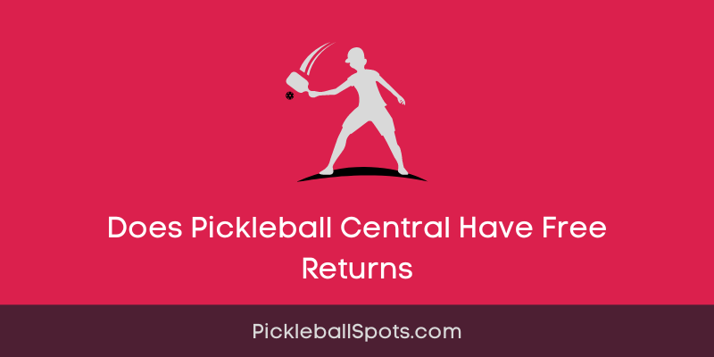 Does Pickleball Central Have Free Returns?