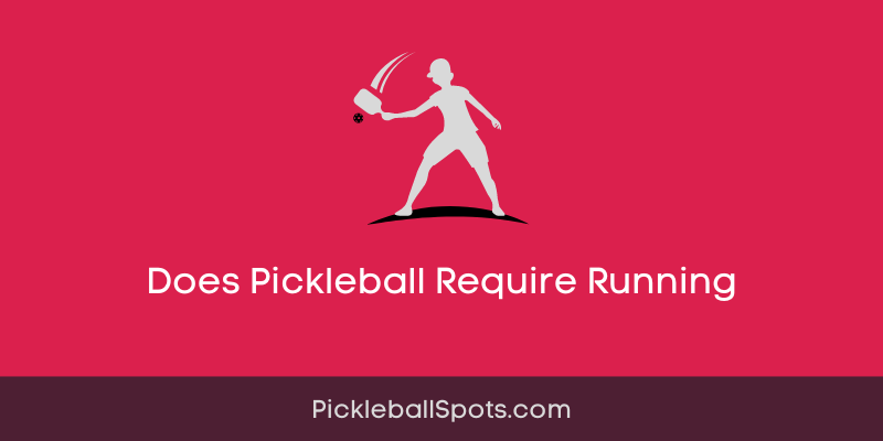 Does Pickleball Require Running?