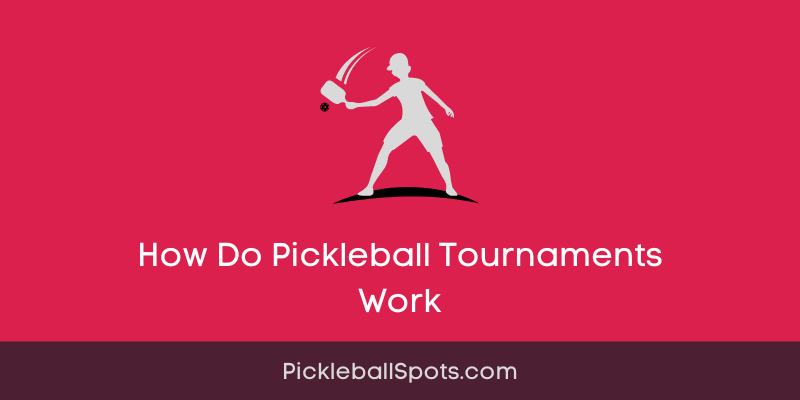 How Do Pickleball Tournaments Work