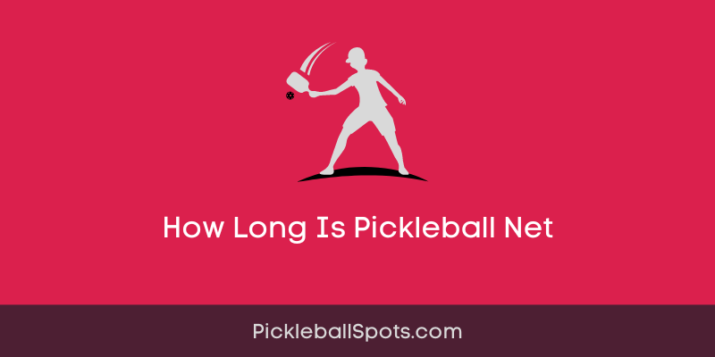 How Long Is Pickleball Net?
