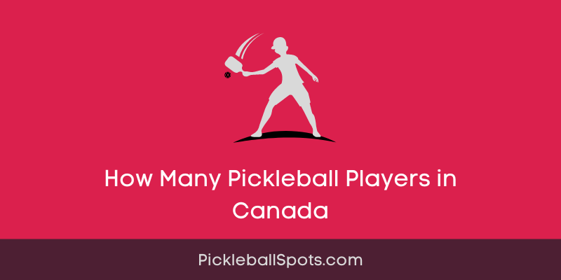 How Many Pickleball Players In Canada?