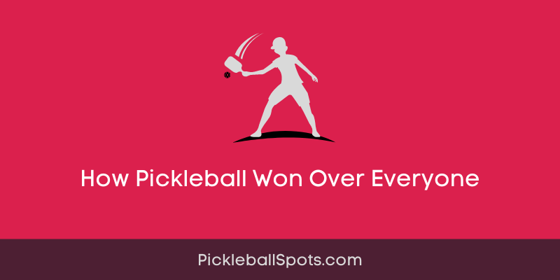 How Pickleball Won Over Everyone