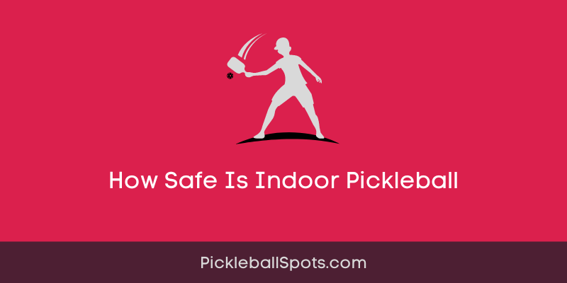How Safe Is Indoor Pickleball?