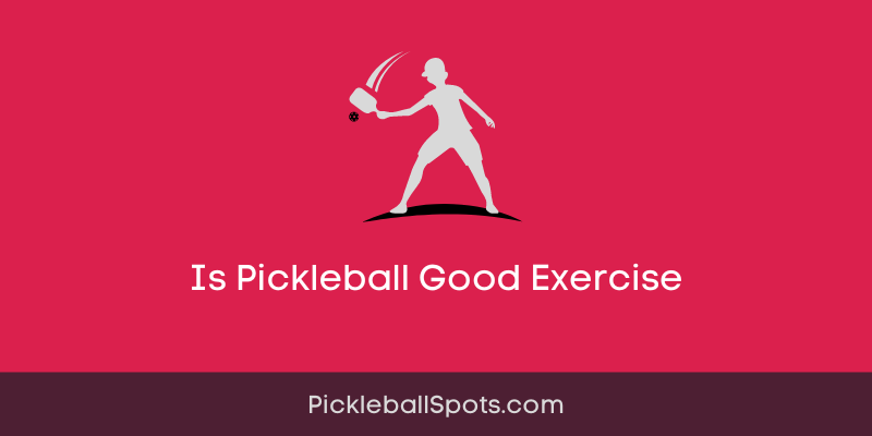 Is Pickleball Good Exercise?