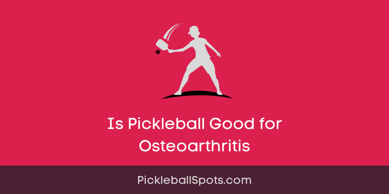 Is Pickleball Good For Osteoarthritis?