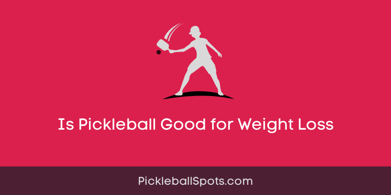 Is Pickleball Good For Weight Loss