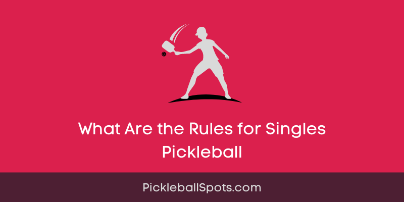 What Are The Rules For Singles Pickleball?