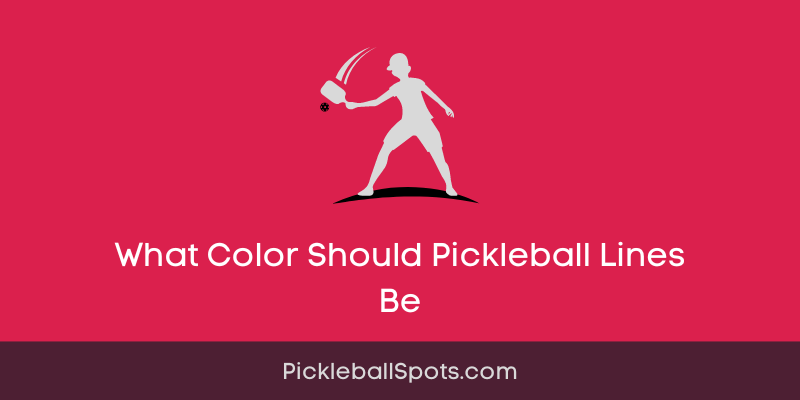 What Color Should Pickleball Lines Be?