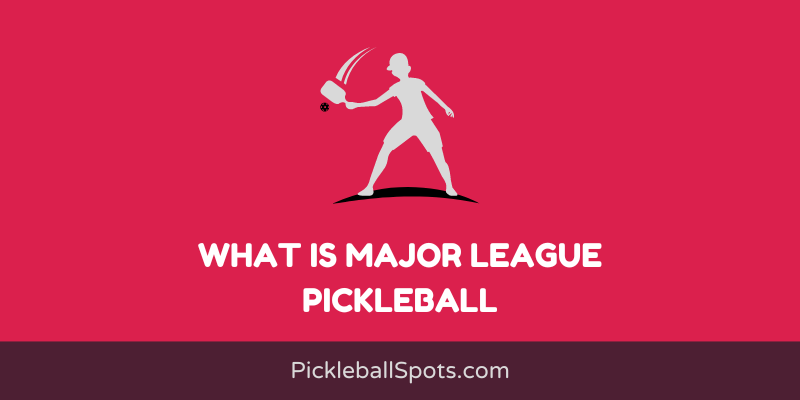 What Is Major League Pickleball?