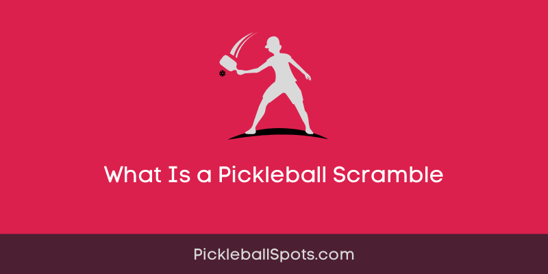 What Is A Pickleball Scramble?