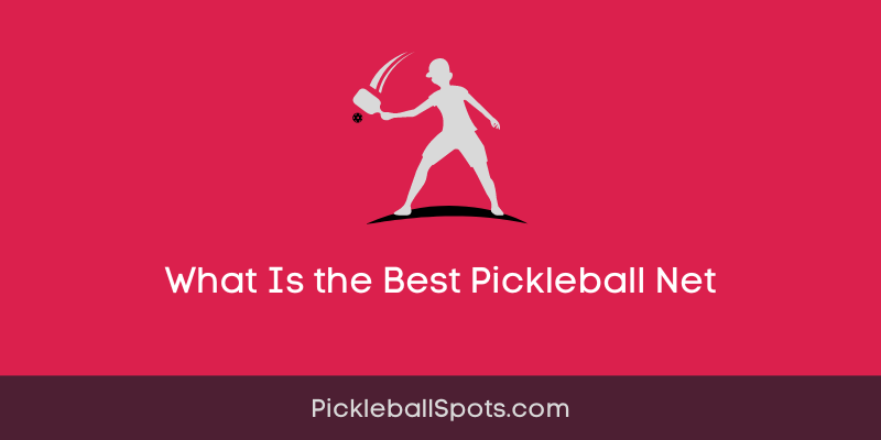 What Is The Best Pickleball Net