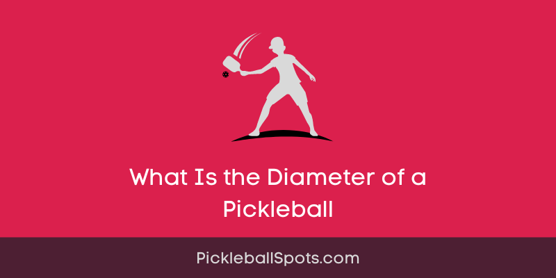 What Is The Diameter Of A Pickleball?