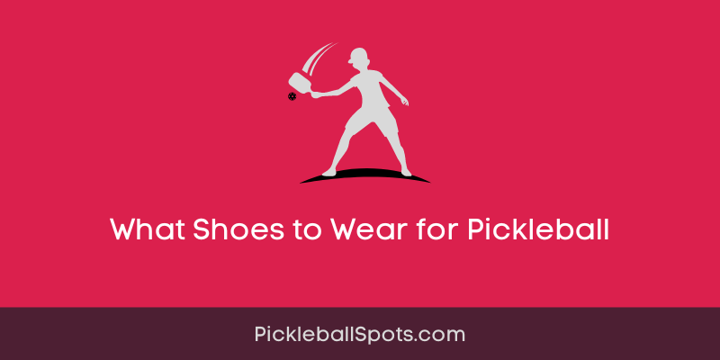 What Shoes To Wear For Pickleball