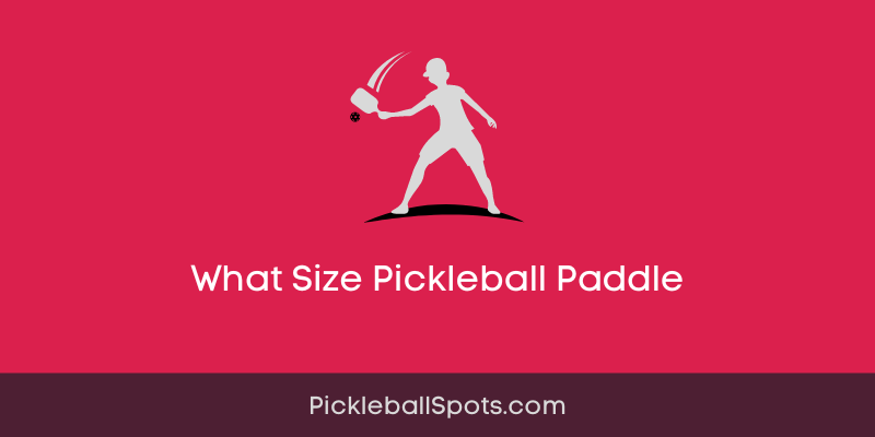 What Size Pickleball Paddle?